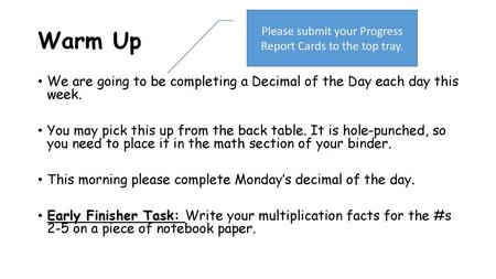 Please submit your Progress Report Cards to the top tray.