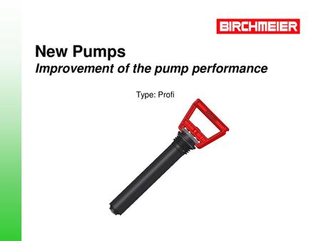 New Pumps Improvement of the pump performance Type: Profi.