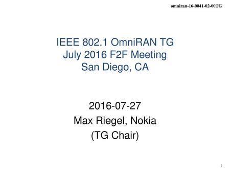 IEEE OmniRAN TG July 2016 F2F Meeting San Diego, CA