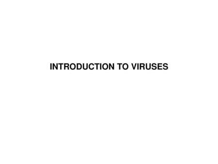 INTRODUCTION TO VIRUSES