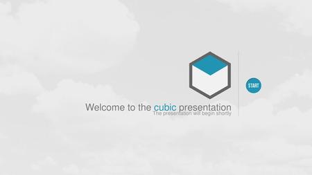 Welcome to the cubic presentation