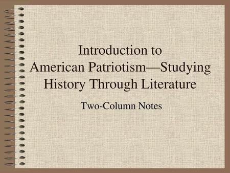 Introduction to American Patriotism—Studying History Through Literature Two-Column Notes.