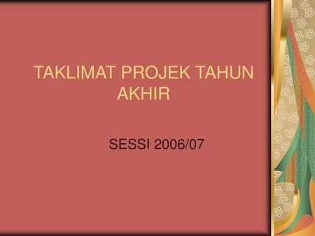 TAKLIMAT PROJEK TAHUN AKHIR