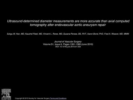 Ultrasound-determined diameter measurements are more accurate than axial computed tomography after endovascular aortic aneurysm repair  Sukgu M. Han,