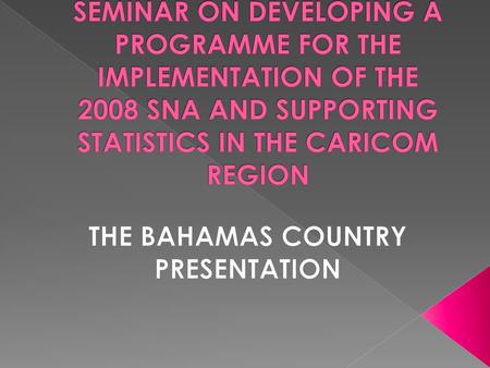 THE BAHAMAS COUNTRY PRESENTATION