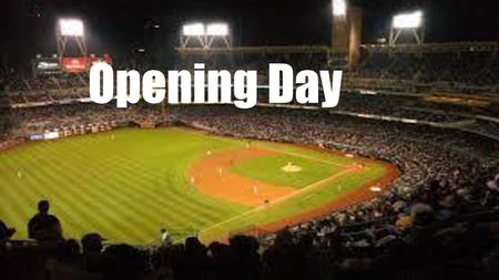 Opening Day.