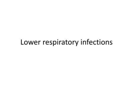 Lower respiratory infections