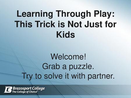 Learning Through Play: This Trick is Not Just for Kids