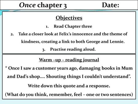 Once chapter 3 Date: Objectives Warm –up – reading journal