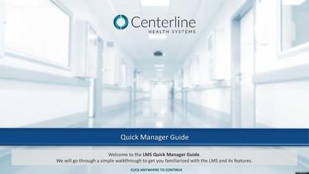 Welcome to the LMS Quick Manager Guide.