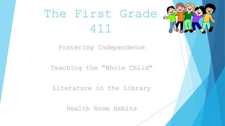 The First Grade 411 Fostering Independence Teaching the “Whole Child”