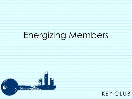 Energizing Members - This presentation is perfect to have any energizers and ice breakers at the beginning.