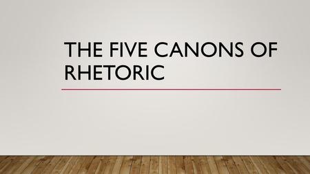 The Five canons of rhetoric