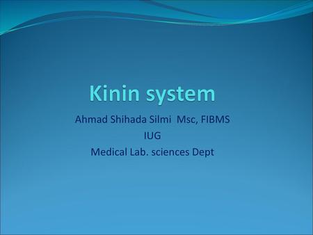 Ahmad Shihada Silmi Msc, FIBMS IUG Medical Lab. sciences Dept