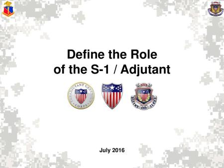 Define the Role of the S-1 / Adjutant