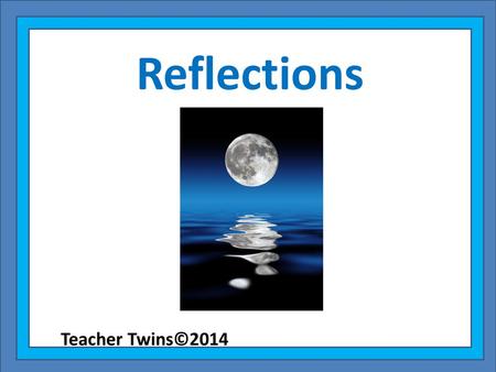 Reflections Teacher Twins©2014.