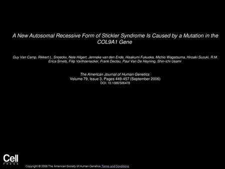 A New Autosomal Recessive Form of Stickler Syndrome Is Caused by a Mutation in the COL9A1 Gene  Guy Van Camp, Rikkert L. Snoeckx, Nele Hilgert, Jenneke.