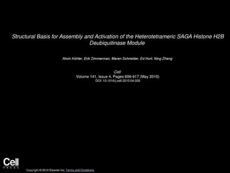 Structural Basis for Assembly and Activation of the Heterotetrameric SAGA Histone H2B Deubiquitinase Module  Alwin Köhler, Erik Zimmerman, Maren Schneider,