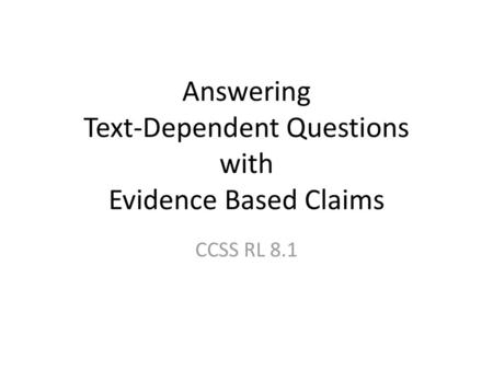 Answering Text-Dependent Questions with Evidence Based Claims