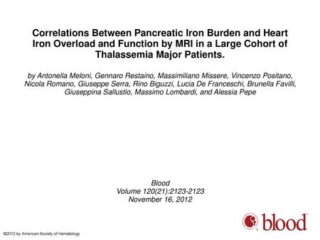 Correlations Between Pancreatic Iron Burden and Heart Iron Overload and Function by MRI in a Large Cohort of Thalassemia Major Patients. by Antonella Meloni,