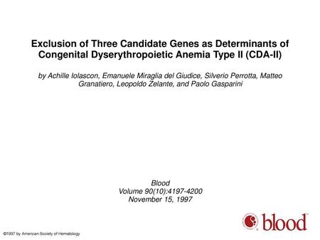 Exclusion of Three Candidate Genes as Determinants of Congenital Dyserythropoietic Anemia Type II (CDA-II)‏ by Achille Iolascon, Emanuele Miraglia del.