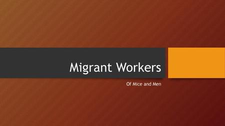 Migrant Workers Of Mice and Men.