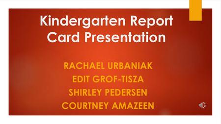 Kindergarten Report Card Presentation