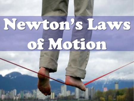 Newton’s Laws of Motion