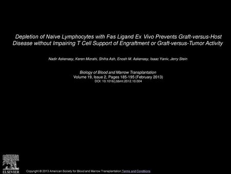 Depletion of Naïve Lymphocytes with Fas Ligand Ex Vivo Prevents Graft-versus-Host Disease without Impairing T Cell Support of Engraftment or Graft-versus-Tumor.