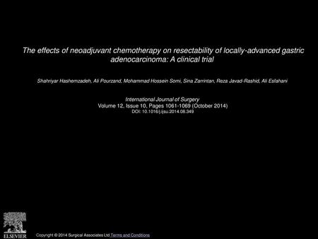 The effects of neoadjuvant chemotherapy on resectability of locally-advanced gastric adenocarcinoma: A clinical trial  Shahriyar Hashemzadeh, Ali Pourzand,