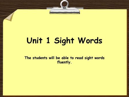 The students will be able to read sight words fluently.