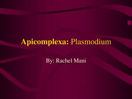 Apicomplexa: Plasmodium