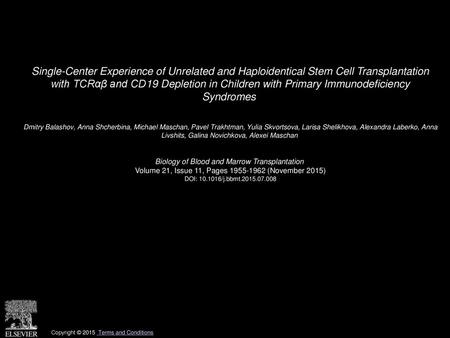 Single-Center Experience of Unrelated and Haploidentical Stem Cell Transplantation with TCRαβ and CD19 Depletion in Children with Primary Immunodeficiency.