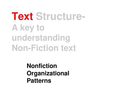 Text Structure- A key to understanding Non-Fiction text