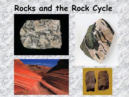 Rocks and the Rock Cycle