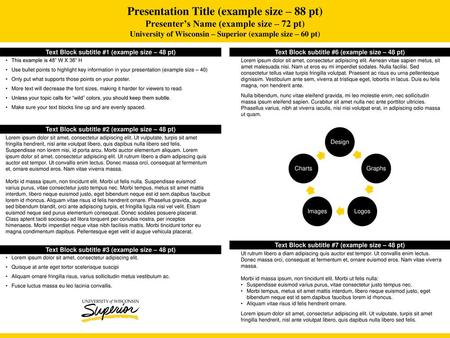 Presentation Title (example size – 88 pt) Presenter’s Name (example size – 72 pt) University of Wisconsin – Superior (example size – 60 pt) Text Block.