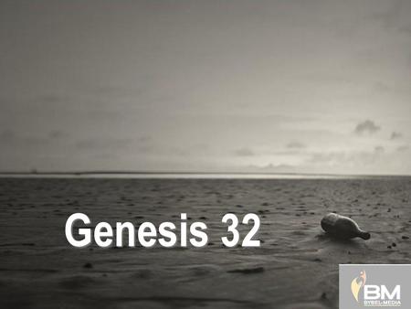 Genesis 32 Genesis 32: Message in a bottle/Boodskap in ’n bottel