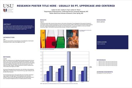 RESEARCH POSTER TITLE HERE - USUALLY 50 PT, UPPERCASE AND CENTERED Author N. One1, Author N. Two2, Author N. Three1 1Department of Neuroscience, Uniformed.