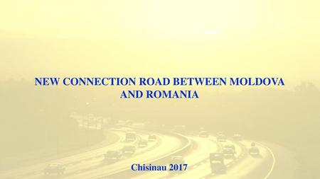 NEW CONNECTION ROAD BETWEEN MOLDOVA AND ROMANIA