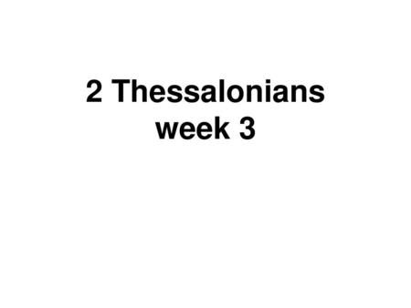 2 Thessalonians week 3.