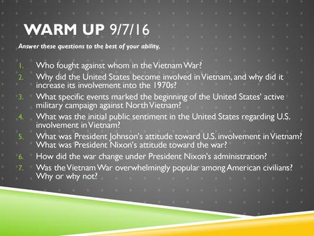 Warm Up 9/7/16 Who fought against whom in the Vietnam War?