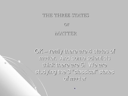 THE THREE STATES OF MATTER