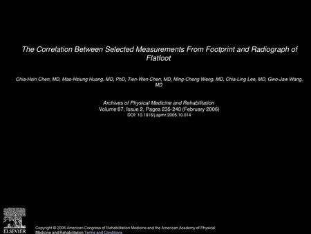 The Correlation Between Selected Measurements From Footprint and Radiograph of Flatfoot  Chia-Hsin Chen, MD, Mao-Hsiung Huang, MD, PhD, Tien-Wen Chen,