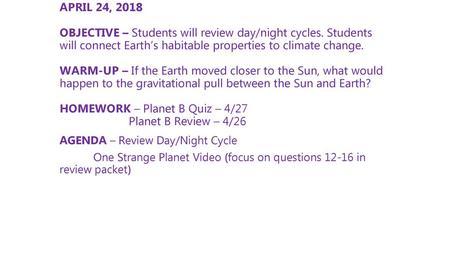 APRIL 24, 2018 OBJECTIVE – Students will review day/night cycles