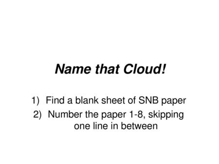 Name that Cloud! Find a blank sheet of SNB paper