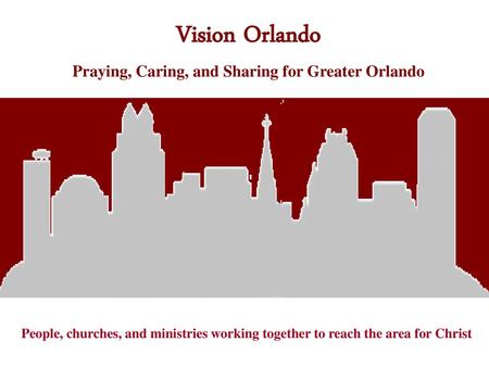 Vision Orlando Praying, Caring, and Sharing for Greater Orlando