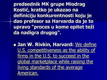 Predsednik MK grupe Miodrag Kostić, kratko je ukazao na definiciju konkurentnosti koju je dao profesor sa Harvarda da je to upravo proces u kome epitet.