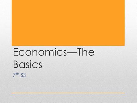 Economics—The Basics 7th SS.