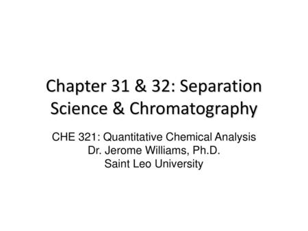 Chapter 31 & 32: Separation Science & Chromatography