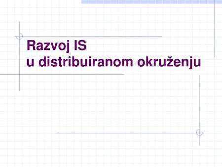 Razvoj IS u distribuiranom okruženju